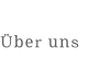 Über uns